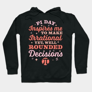 Pi Day Inspires Me to make irrational Math Lover Pi Day 3.14 Hoodie